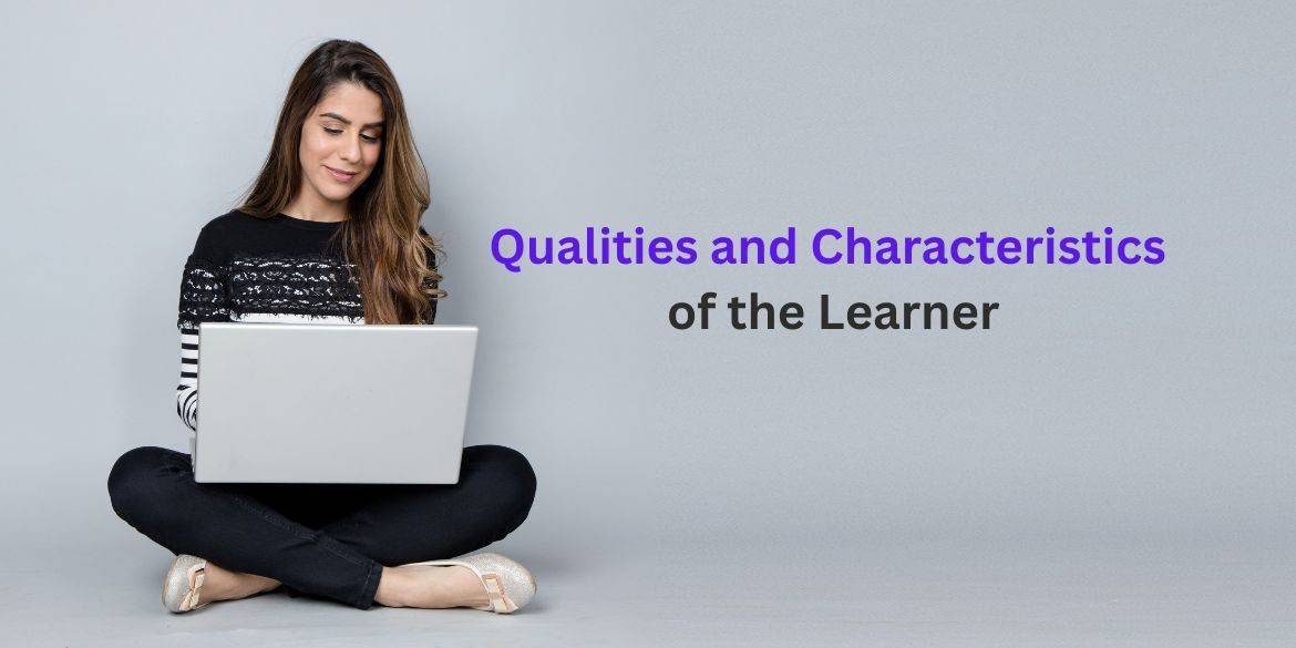 Qualities and Characteristics of the Learner